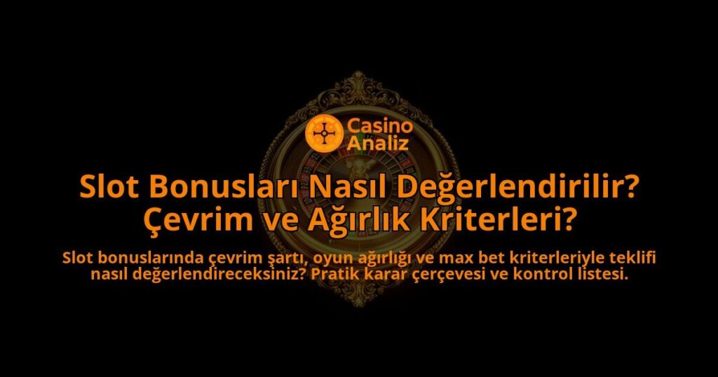 Slot-Bonuslari-Nasil-Degerlendirilir-Cevrim-ve-Agirlik-Kriterleri-overlay-1788121557.jpg