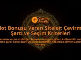 Slot-Bonusu-Veren-Siteler-Cevirme-Sarti-ve-Secim-Kriterleri-overlay-1788107342.jpg