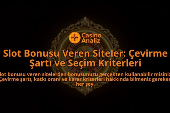 Slot-Bonusu-Veren-Siteler-Cevirme-Sarti-ve-Secim-Kriterleri-overlay-1788107342.jpg